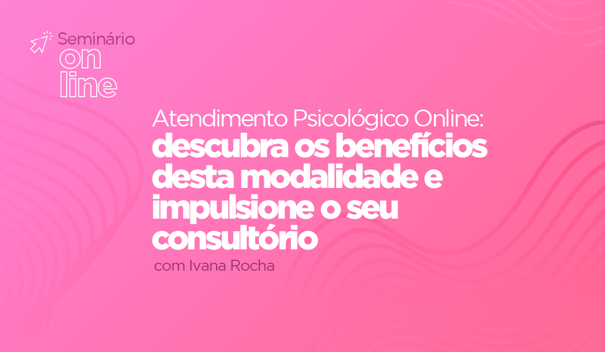 img_Seminário-Online_Seminário-Atendimento-Psicológico-Online--Ivana-Rocha.png
